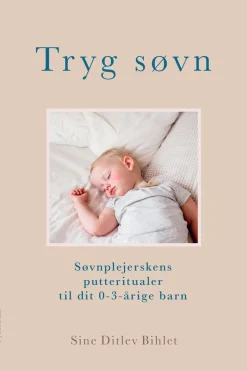 Tryg søvn: Søvnplejerskens putteritualer til dit 0-3 årige barn (Ebog, epub, Dansk) af Sine Ditlev Bihlet
