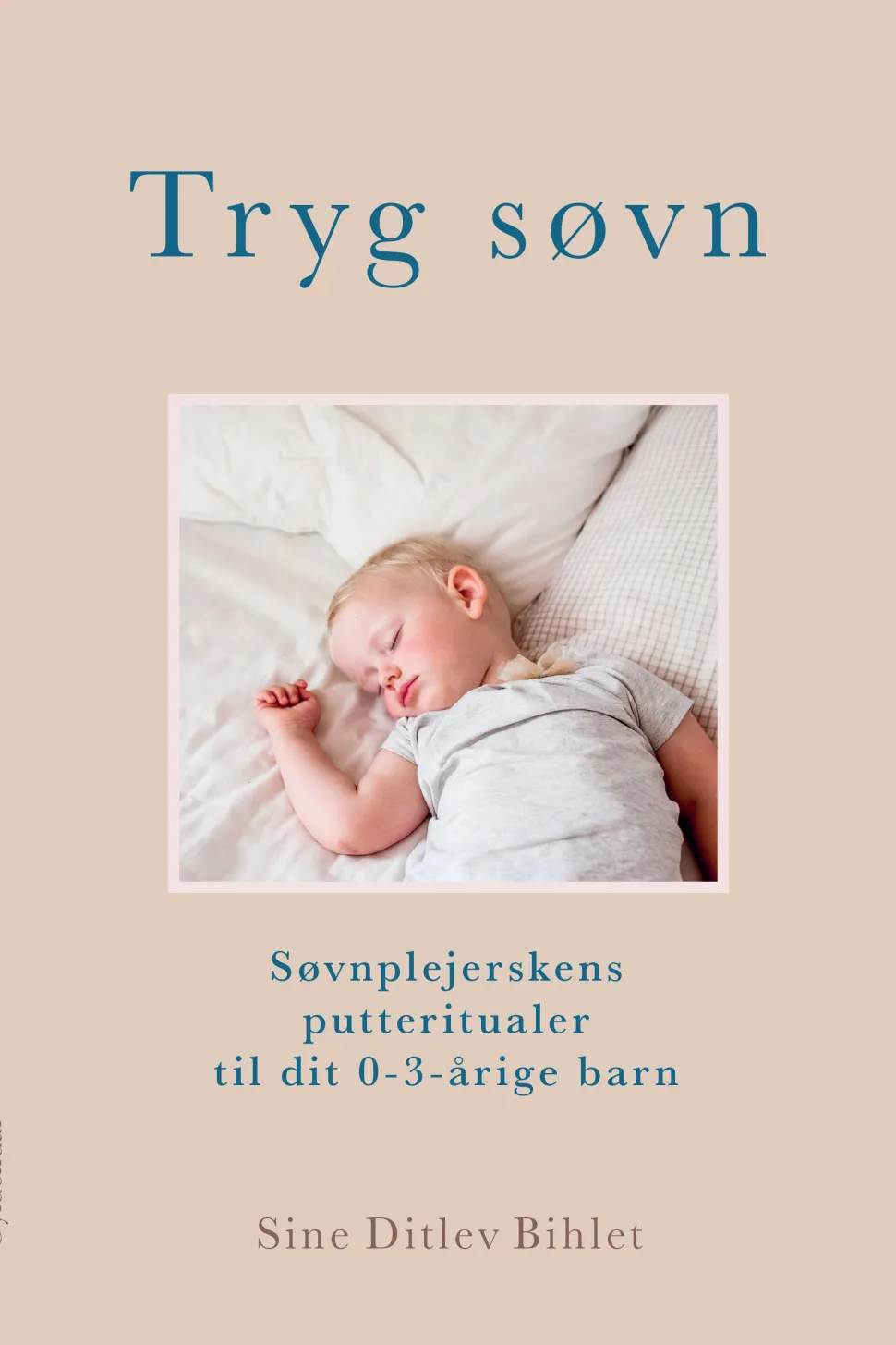 Tryg søvn: Søvnplejerskens putteritualer til dit 0-3 årige barn (Ebog, epub, Dansk) af Sine Ditlev Bihlet