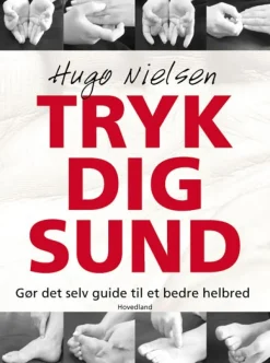 Tryk dig sund: Gør det selv guide til et bedre helbred (Ebog, pdf, Dansk) af Hugo Nielsen
