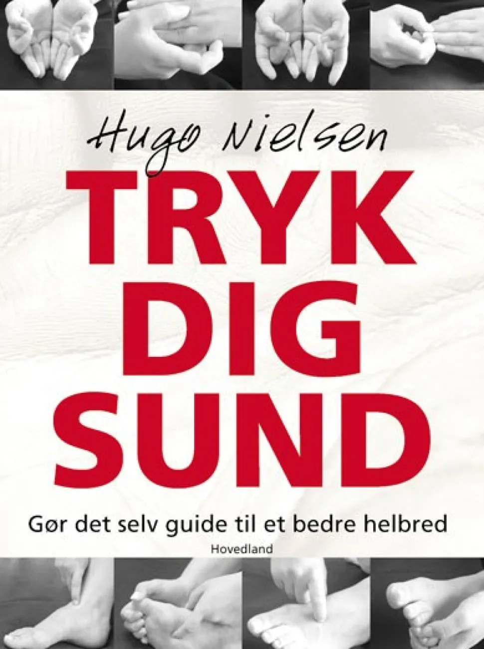 Tryk dig sund: Gør det selv guide til et bedre helbred (Ebog, pdf, Dansk) af Hugo Nielsen