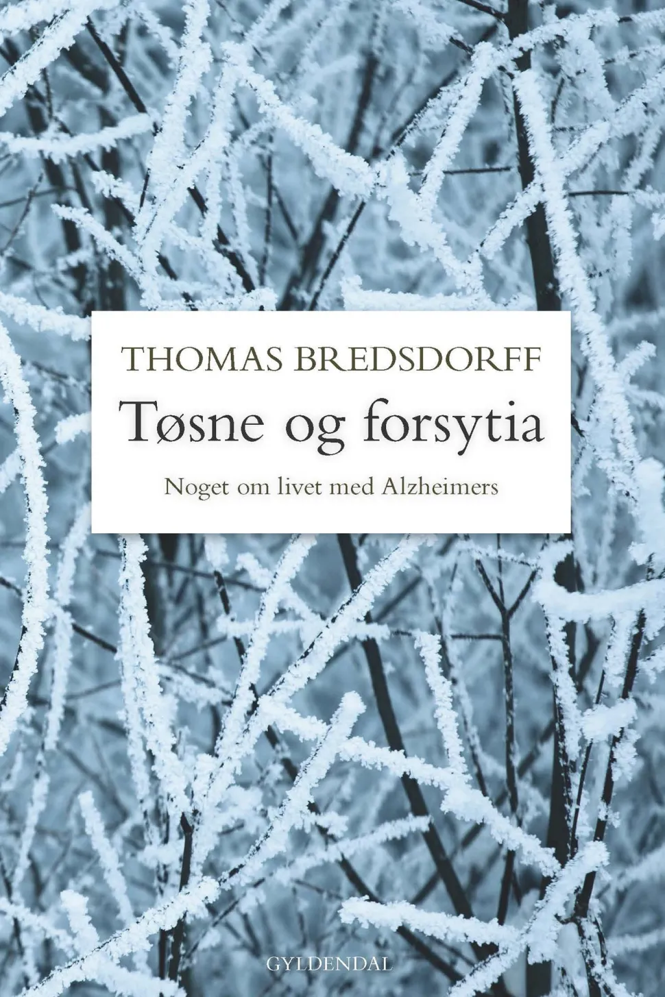 Tøsne og forsytia: Noget om livet med Alzheimers (Ebog, epub, Dansk) af Thomas Bredsdorff
