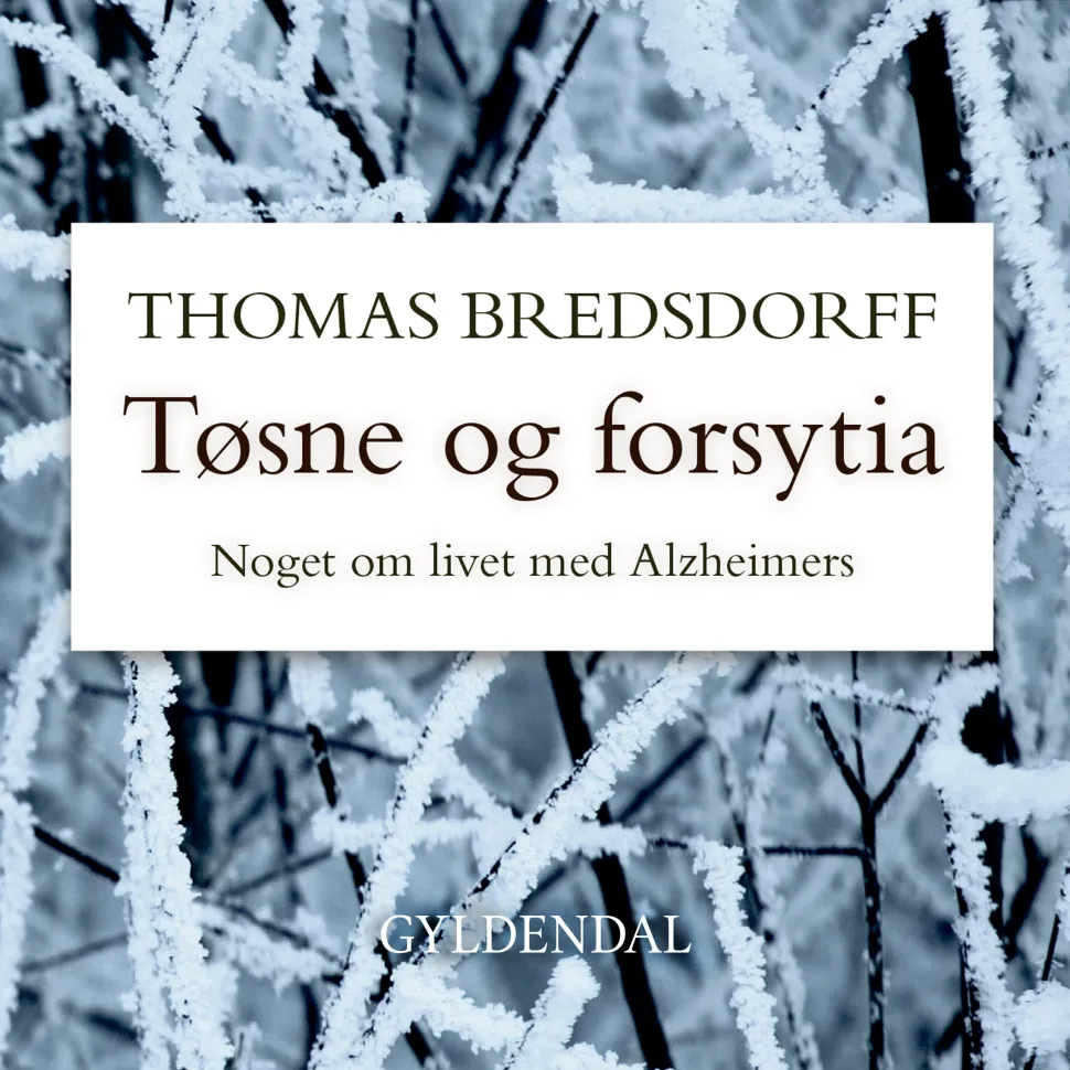 Tøsne og forsytia: Noget om livet med Alzheimers (Lydbog, zip_mp3, Dansk) af Thomas Bredsdorff