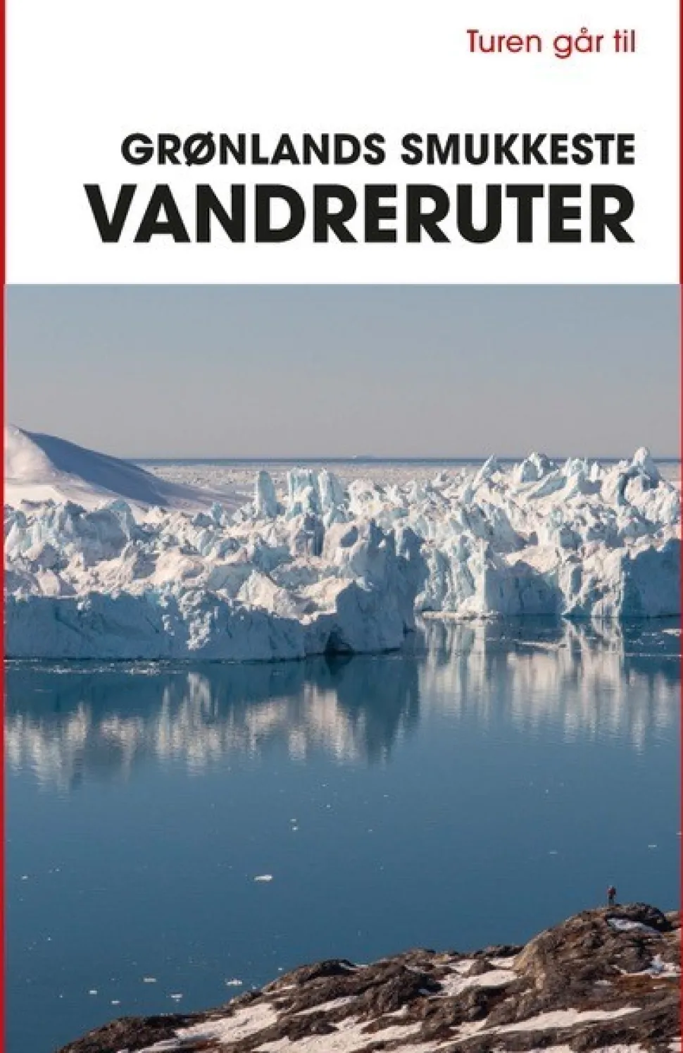 Turen går til Grønlands smukkeste vandreruter (Bog, Hæftet, Dansk) af Bo Normander
