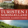 Turisten i Nordsjælland (Ebog, epub, Dansk) af Frederik Algreen-Ussing