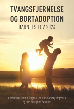 Tvangsfjernelse og bortadoption: Barnets lov 2024 (Bog, Hæftet, Dansk) af Advokaterne Martin Olsgaard