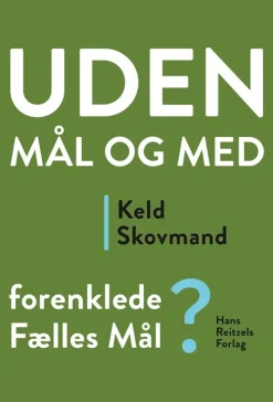 Uden mål og med: Forenklede Fælles Mål - [RODEKASSE/DEFEKT] af Keld Skovmand