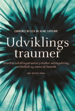 Udviklingstraumer: Hvordan udviklingstraumer påvirker selvregulering, selvbillede og ... (Bog, Hæftet, Dansk)