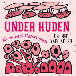 Under huden: Alt om vores største organ (Lydbog, zip_mp3, Dansk) af Yael Adler