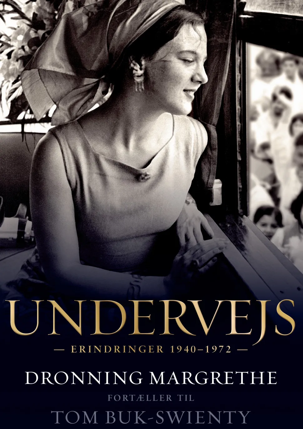 Undervejs - Dronning Margrethe fortæller til Tom Buk-Swienty: Erindringer 1940-1972 (Bog, Indbundet, Dansk) af Tom Buk-Swienty
