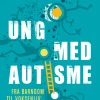 Ung med autisme: Fra barndom til voksenliv (Bog, Hæftet, Dansk) af Anne Vibeke Fleischer