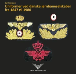 Uniformer ved danske jernbaneselskaber fra 1847 til 1980 (Bog, Hardback, Dansk) af Bert Hansen