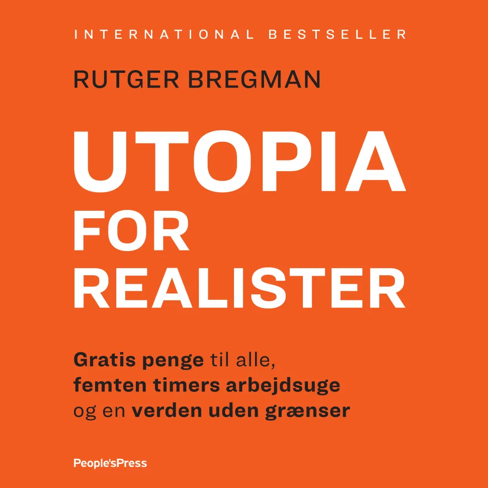 Utopia for realister: Gratis penge til alle, femten timers arbejdsuge og en verden ud... (Lydbog, zip_mp3, Dansk)