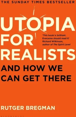 Utopia for Realists: And How We Can Get There (Bog, Paperback, Engelsk) af Rutger Bregman