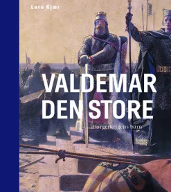 Valdemar den Store: Borgerkrigens barn (Bog, Indbundet, Dansk) af Lars Kjær