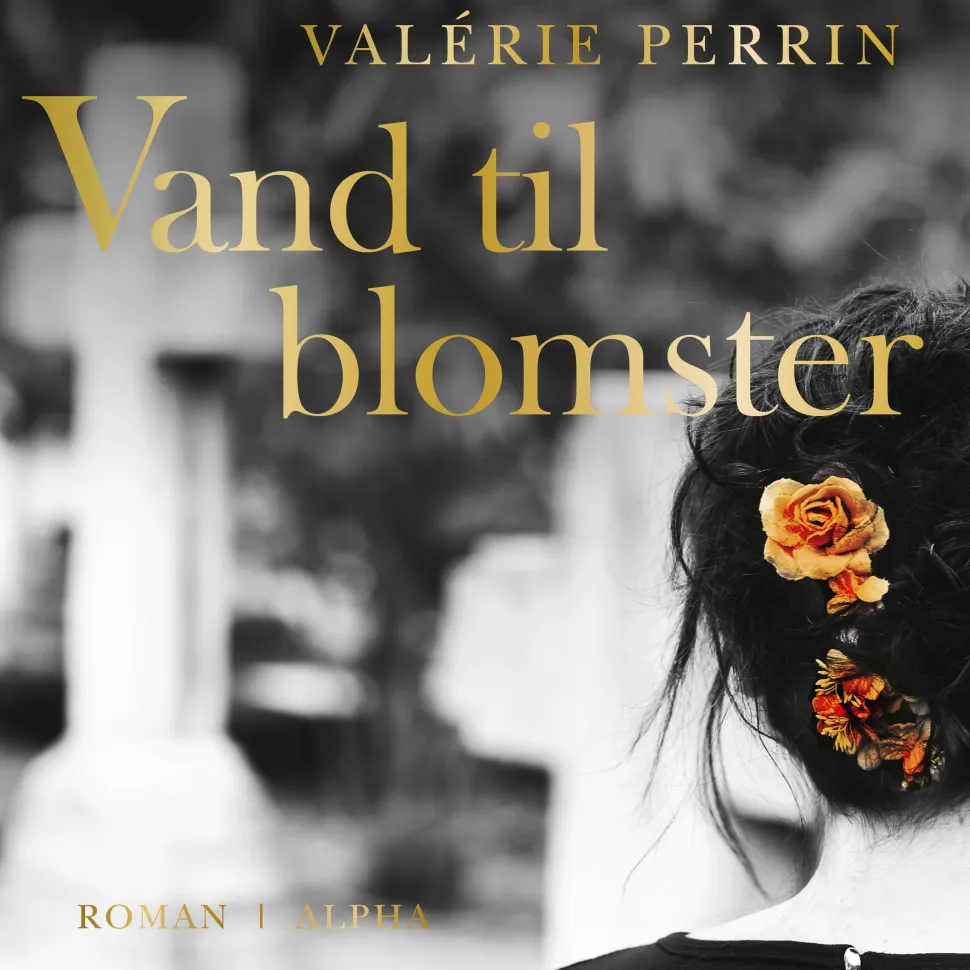 Vand til blomster (Ebog, epub, Dansk) af Valerie Perrin