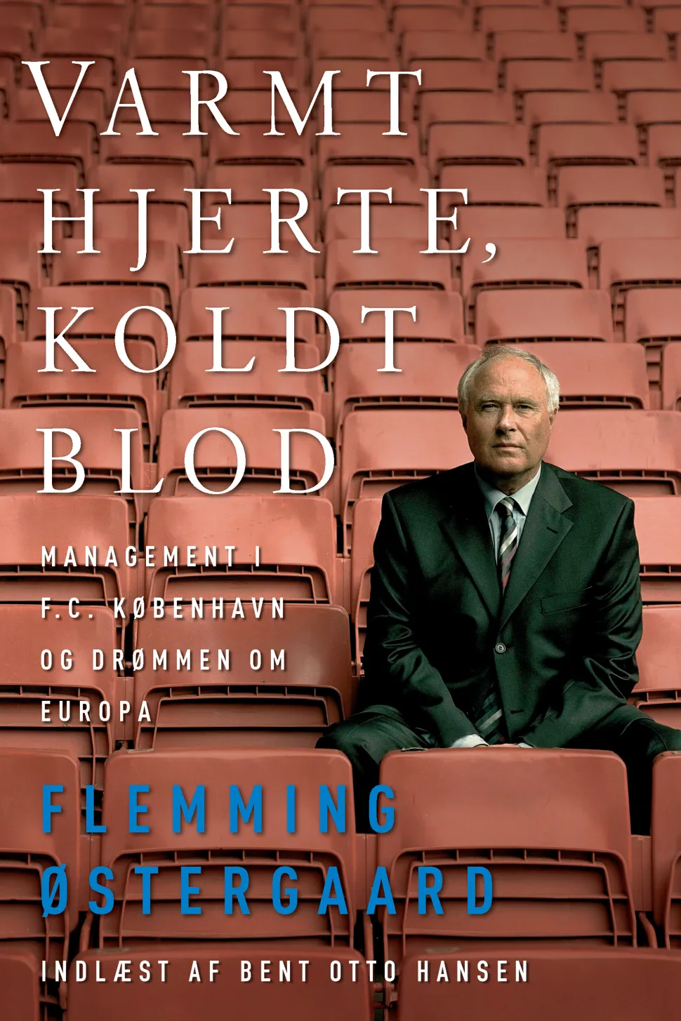 Varmt hjerte, koldt blod: Management i F.C. København og drømmen om Europa (Lydbog, zip_mp3, Dansk) af Flemming Østergaard