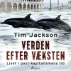 Verden efter væksten. Livet i post-kapitalismens tid (Lydbog, zip_mp3, Dansk) af Tim Jackson