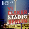 Vi elsker stadig Berlin (Lydbog, zip_mp3, Dansk) af Sissel-Jo Gazan