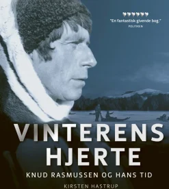 Vinterens hjerte: Knud Rasmussen og hans tid (Ebog, epub, Dansk) af Kirsten Hastrup