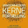 Virksomhedens kernefortælling: Sæt retning, tiltræk kunder, og stå stærkere (Bog, Hæftet, Dansk) af Mette Dahl Juelner