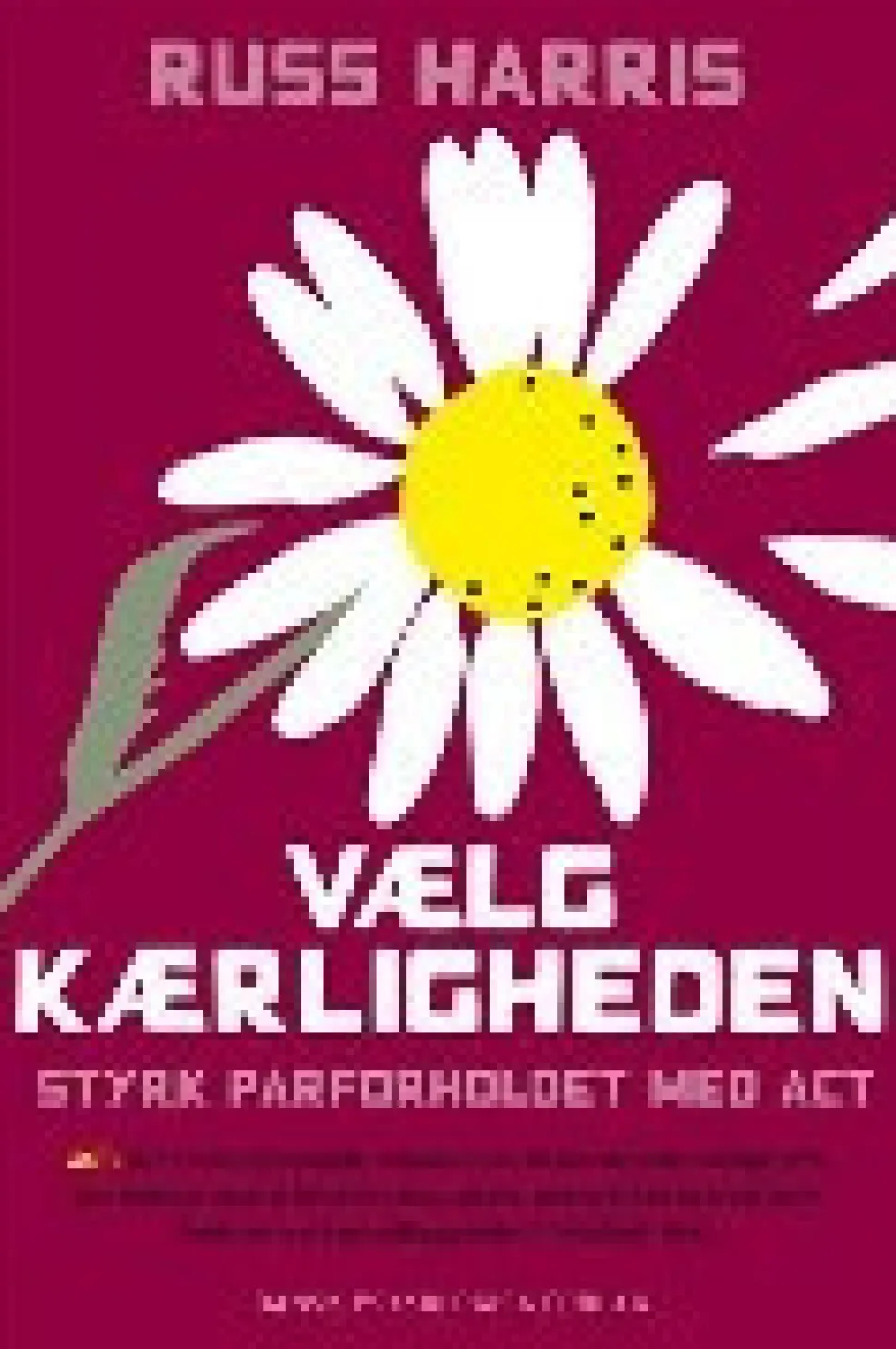 Vælg kærligheden: Styrk parforholdet med ACT (Ebog, epub, Dansk) af Russ Harris