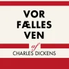 Vor fælles ven (Bog, Hæftet, Dansk) af Charles Dickens