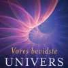 Vores bevidste univers: En neurokirurgs udforskning af mødet mellem spiritualitet og ... (Ebog, epub, Dansk) af Eben Alexander