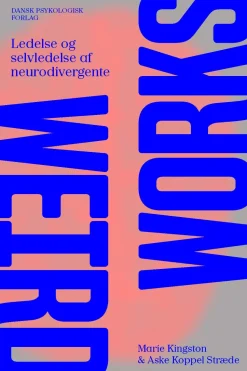 Weird works: Ledelse og selvledelse af neurodivergente (Bog, Hæftet, Dansk) af Marie Kingston