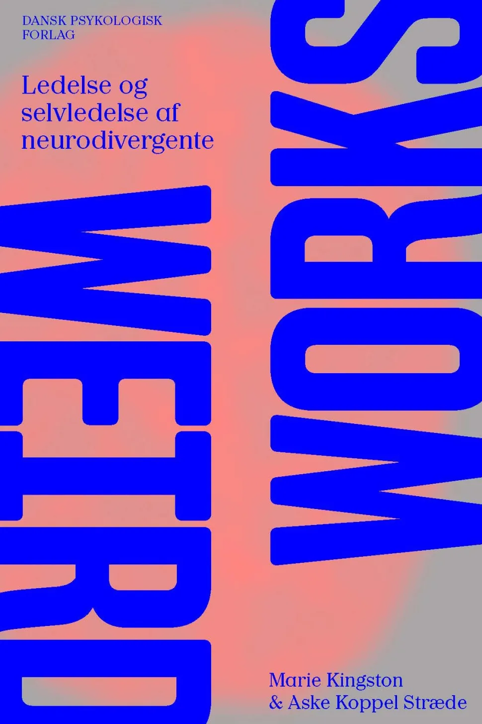 Weird works: Ledelse og selvledelse af neurodivergente (Bog, Hæftet, Dansk) af Marie Kingston