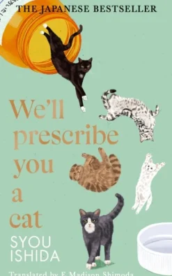 We'll Prescribe You a Cat: The feel good Japanese bestselling book (Bog, Hardback, Engelsk) af Syou Ishida