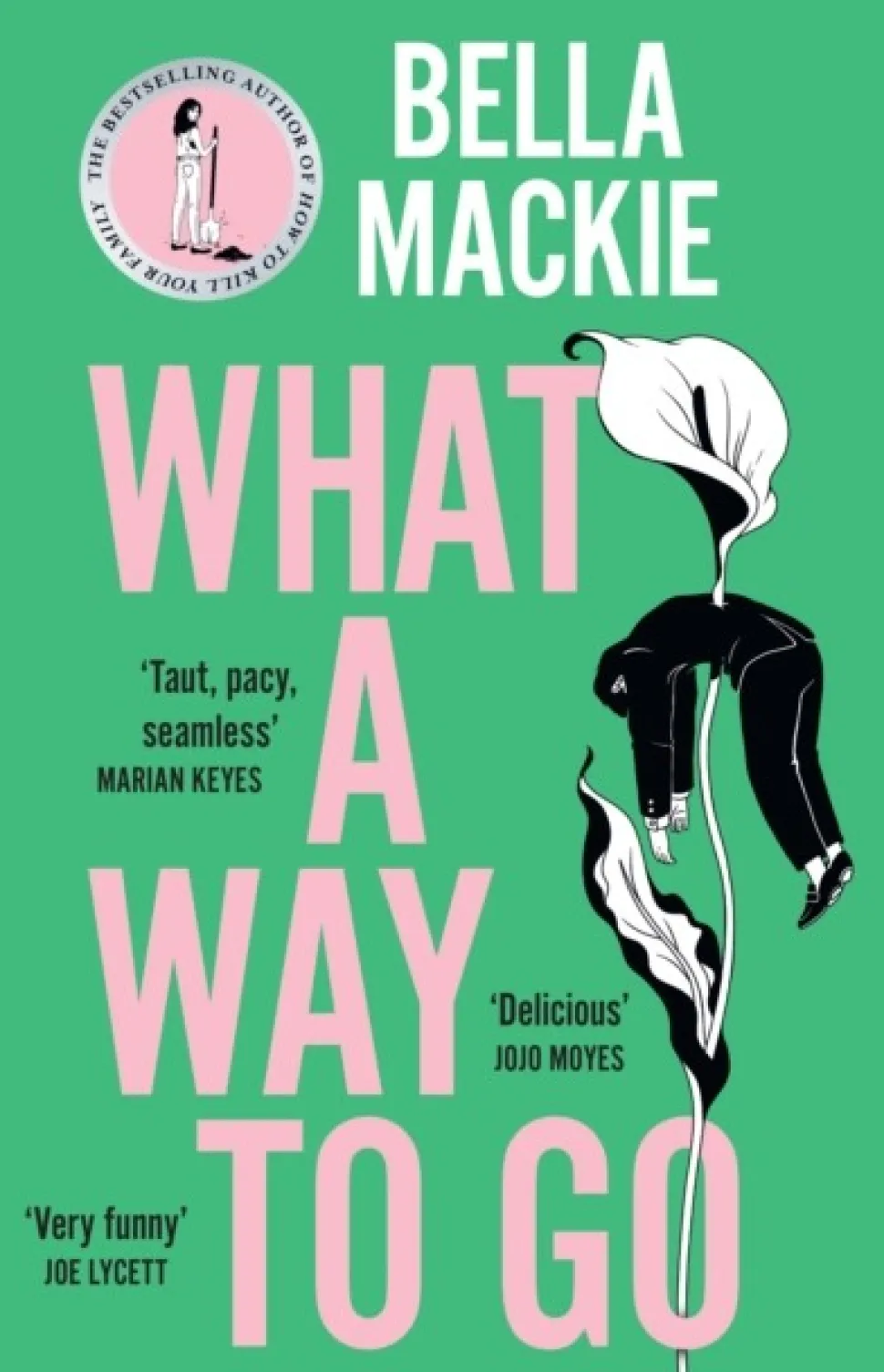 What A Way To Go (Bog, Paperback / softback, Engelsk) af Bella Mackie