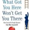 What Got You Here Won't Get You There: How successful people become even more successful (Bog, Paperback / softback, Engelsk)