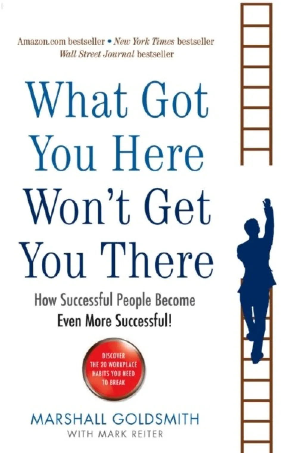 What Got You Here Won't Get You There: How successful people become even more successful (Bog, Paperback / softback, Engelsk)