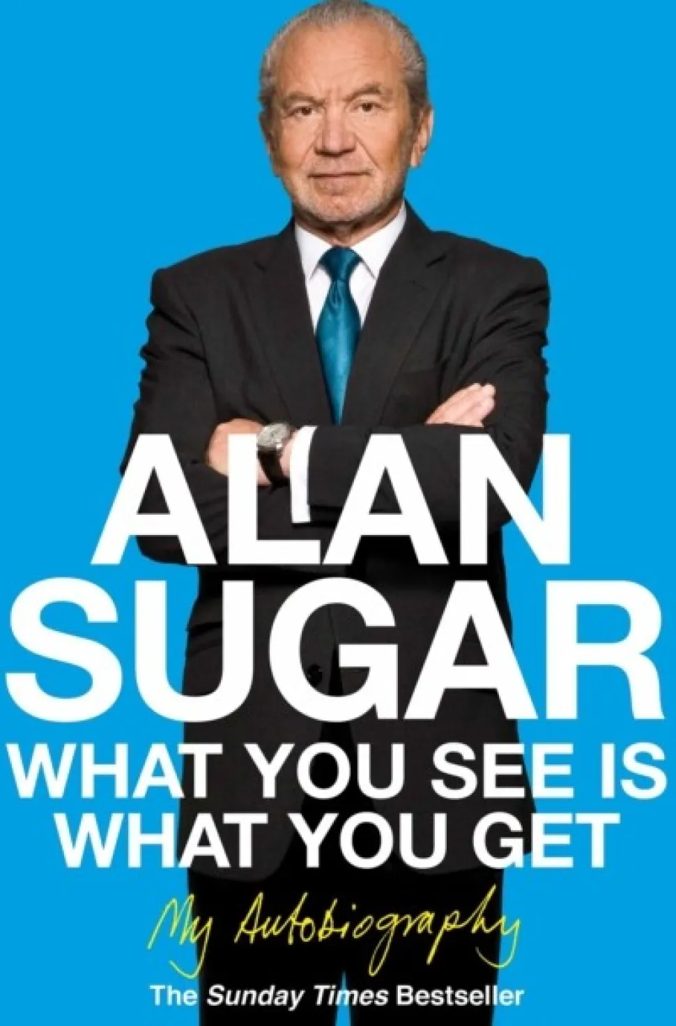 What You See Is What You Get: My Autobiography (Bog, Paperback / softback, Engelsk) af Alan Sugar