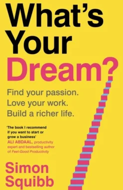 What's Your Dream?: Find Your Passion. Love Your Work. Build a Richer Life. (Bog, Paperback, Engelsk) af Simon Squibb