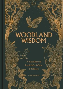 Woodland Wisdom: A Miscellany of Forest Facts, Fiction & Folklore (Bog, Hardback, Engelsk) af Nick Pierce