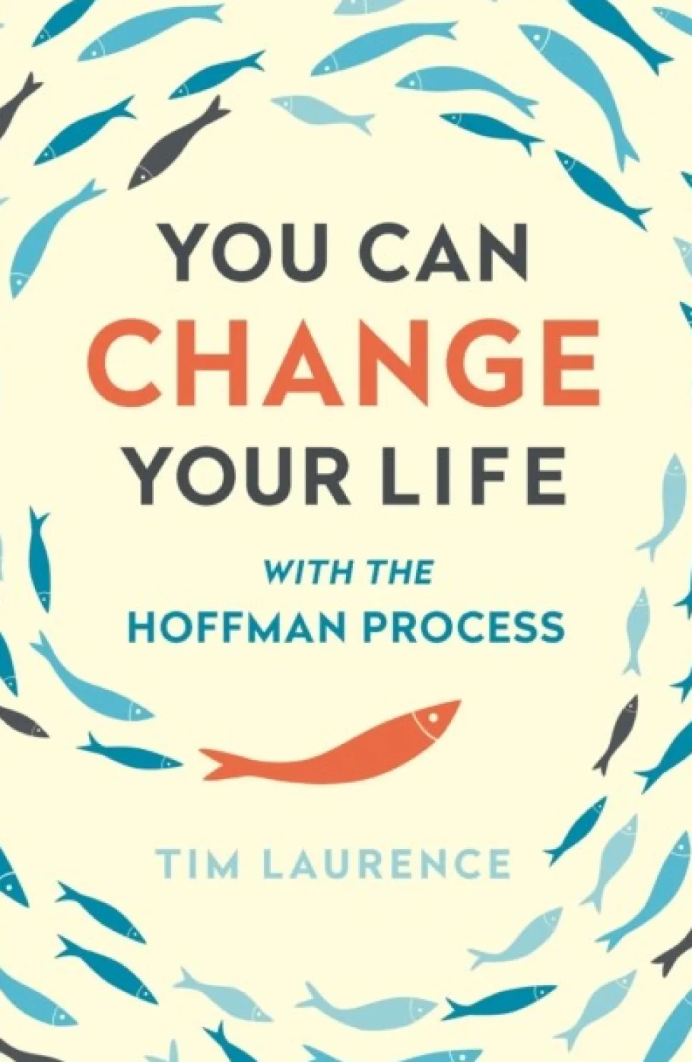You Can Change Your Life: With the Hoffman Process (Bog, Paperback / softback, Engelsk) af Tim Laurence